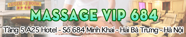 Massage Vip 684 - Tầng 5 A25 Hotel - Số 684 Minh Khai
