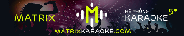 MATRIX Karaoke :|: Hệ thống Karaoke đẳng cấp 5*